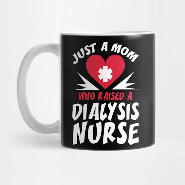 Dialysis Nurse Mom by TheBestHumorApparel